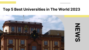 Top 5 Best Universities in The World 2023