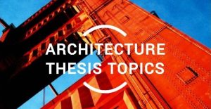 Thesis Topics for Architecture