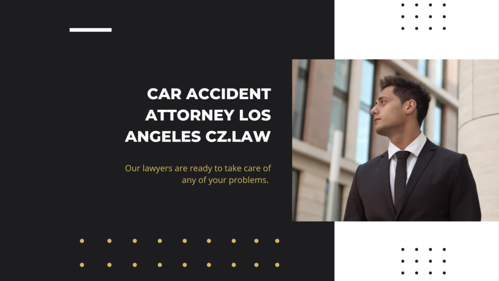 Car Accident Attorney Los Angeles Cz.Law