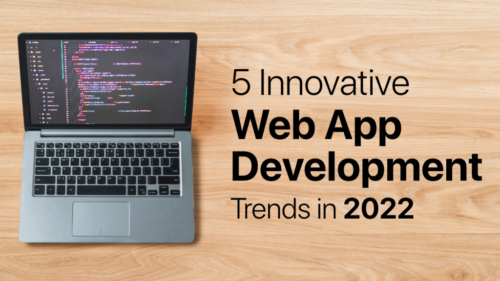 Web App Development Trends In 2022
