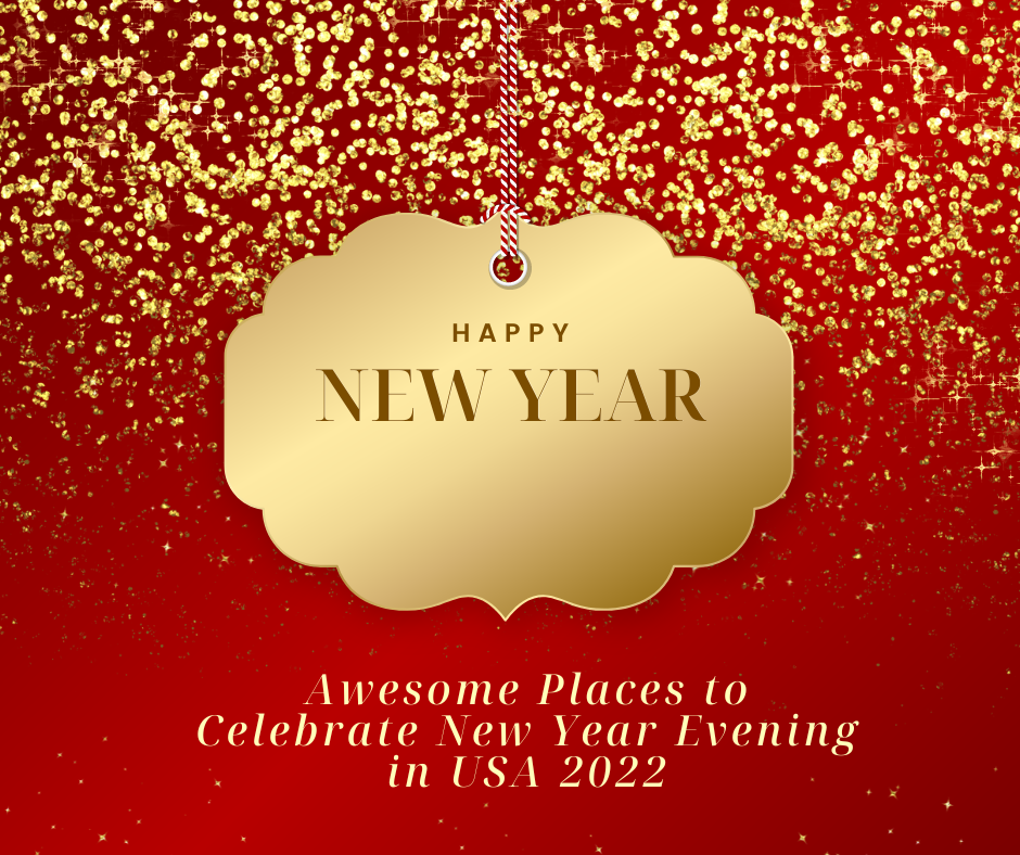 Awesome Places to Celebrate New Year Evening in USA 2022