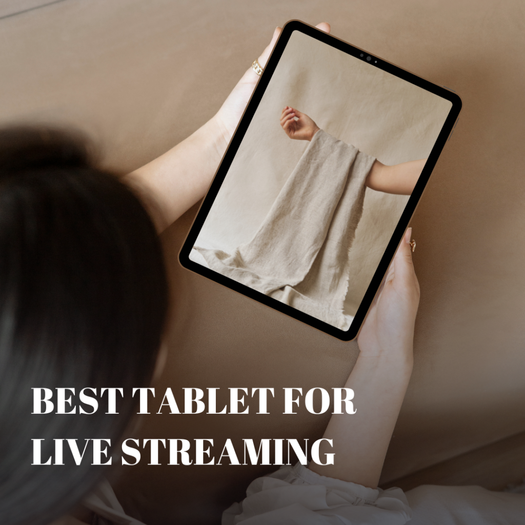 Best Tablet For live Streaming