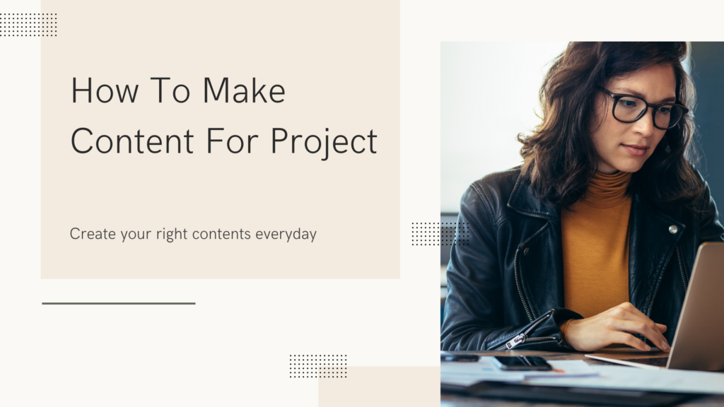 How To Make Content For Project