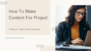How To Make Content For Project