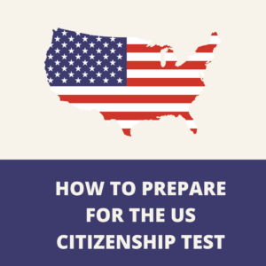 How To Prepare For The US Citizenship Test