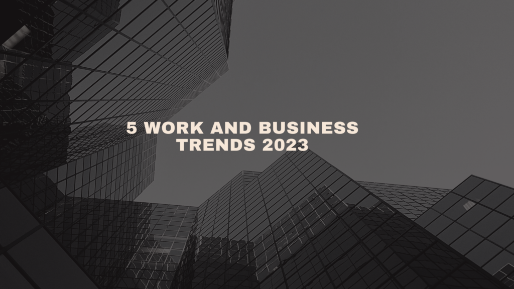 5 Work and Business Trends 2023