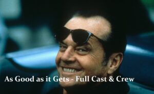 As Good as it Gets - Full Cast & Crew
