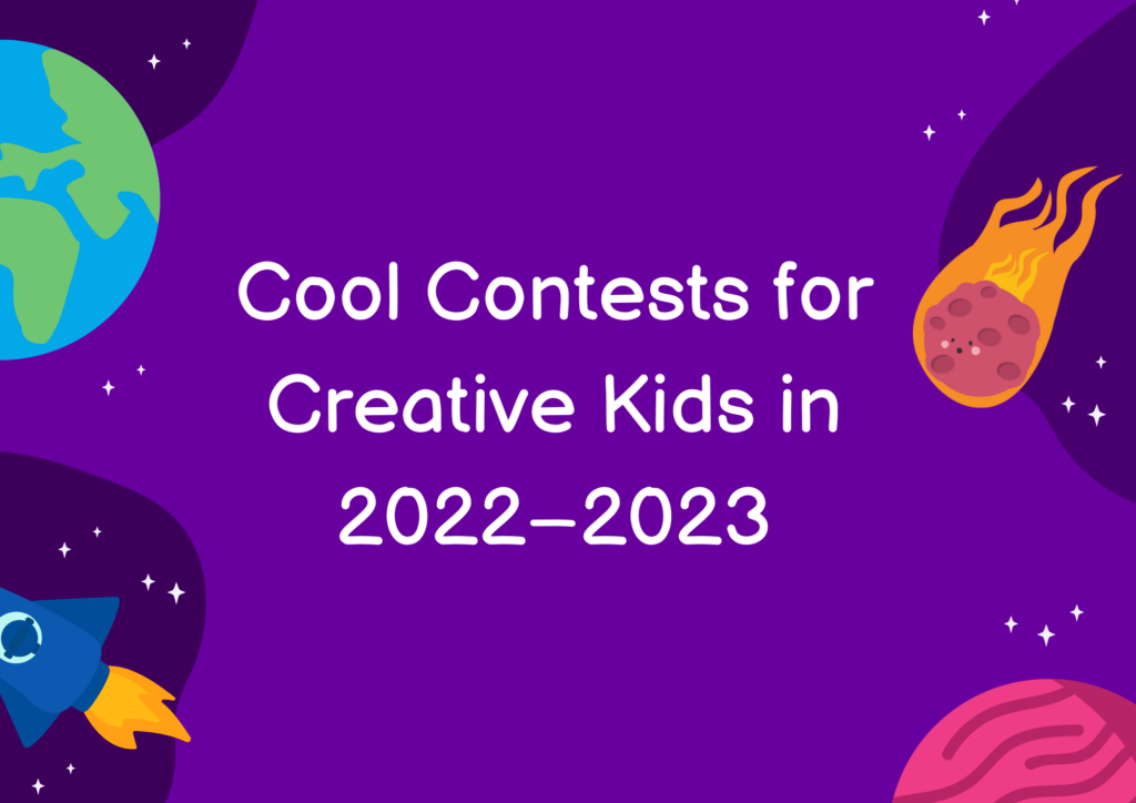 Cool Contests for Creative Kids in 2022–2023