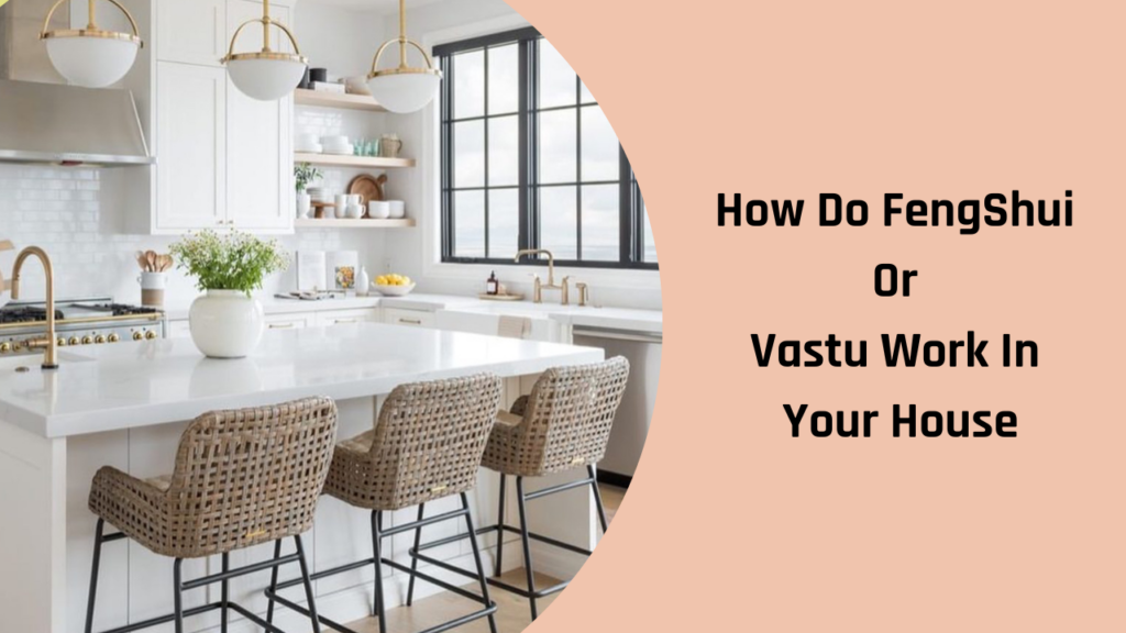 How Do FengShui Or Vastu Work In Your House