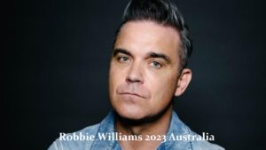 Robbie Williams 2023 Australia Tickets