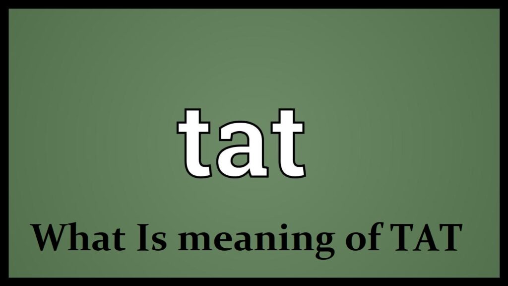What Is meaning of TAT