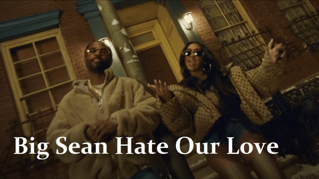 Big Sean Hate Our Love