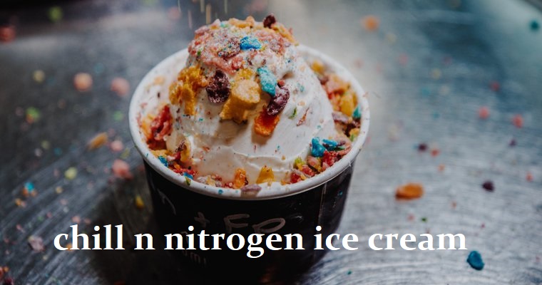 chill n nitrogen ice cream