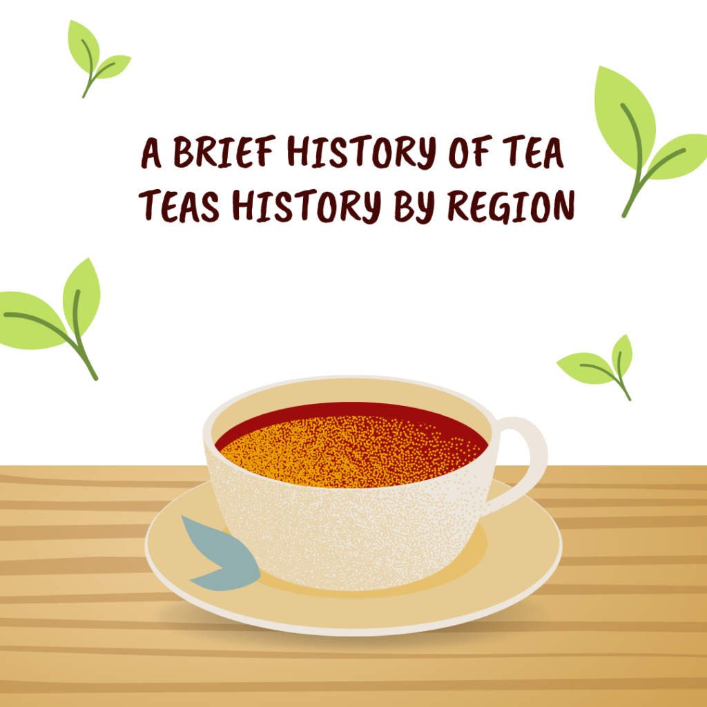 A Brief History of Tea -Teas History by Region