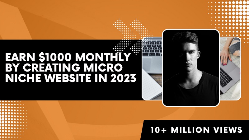 Earn $1000 Monthly By Creating Micro Niche Website in 2023