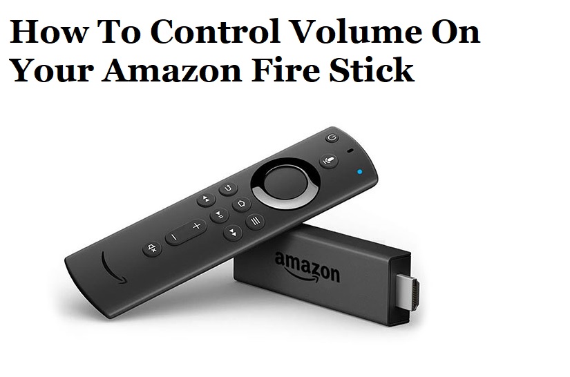 How To Control Volume On Your Amazon Fire Stick