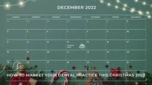 How To Market Your Dental Practice This Christmas 2022