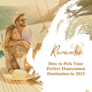 How to Pick Your Perfect Honeymoon Destination in 2023