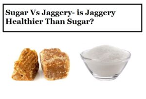 Sugar Vs Jaggery- is Jaggery Healthier Than Sugar?