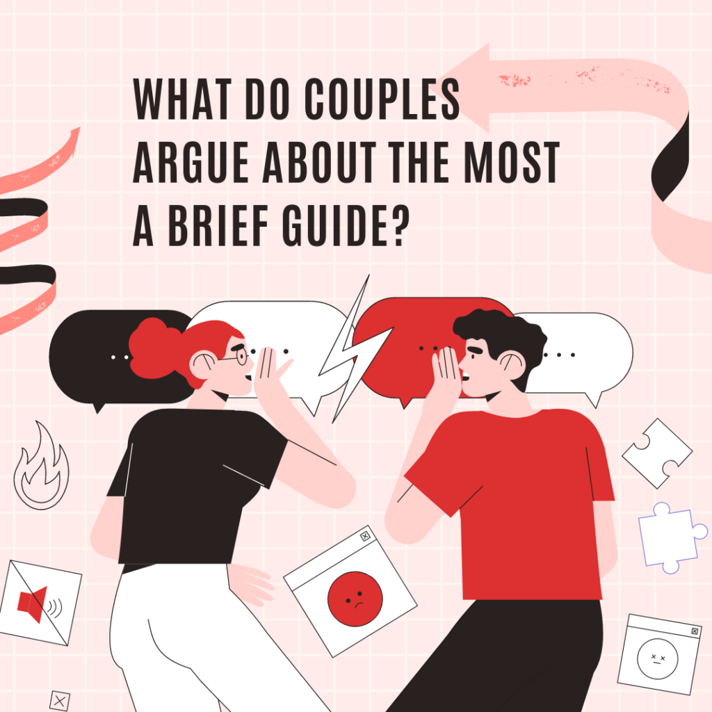 What Do Couples Argue About the Most A Brief Guide?