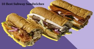 10 Best Subway Sandwiches