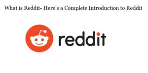 What is Reddit- Here's a Complete Introduction to Reddit