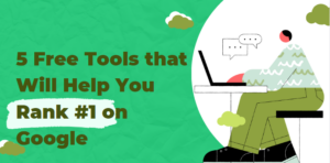 5 Free Tools that Will Help You Rank #1 on Google