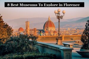 8 Best Museums To Explore in Florence