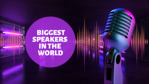Biggest Speakers in the World