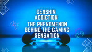 Genshin Addiction