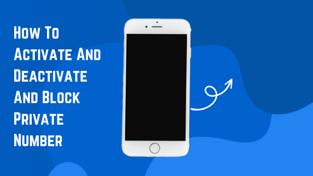 How To Activate And Deactivate And Block Private Number