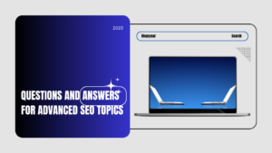 Questions and Answers for Advanced SEO Topics
