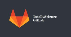 TotallyScience GitLab