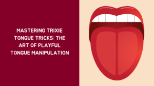 Trixie Tongue Tricks