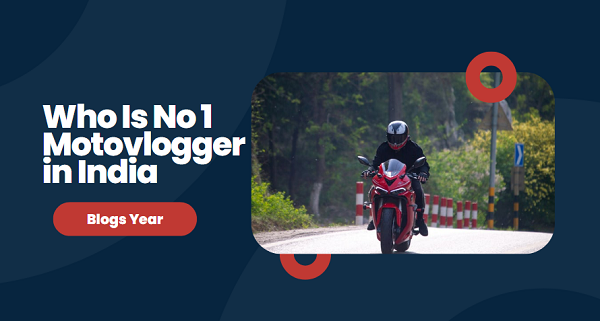 Who Is No 1 Motovlogger in India